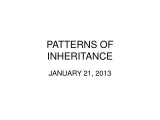 PATTERNS OF INHERITANCE