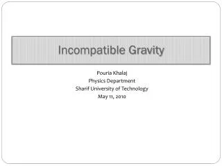 Incompatible Gravity