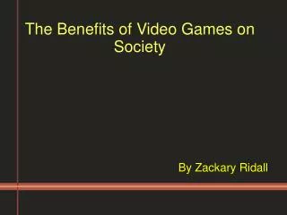 The Benefits of Video Games on Society