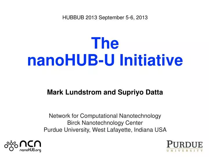 hubbub 2013 september 5 6 2013 the nanohub u initiative mark lundstrom and supriyo datta