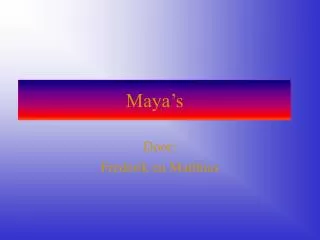 maya s