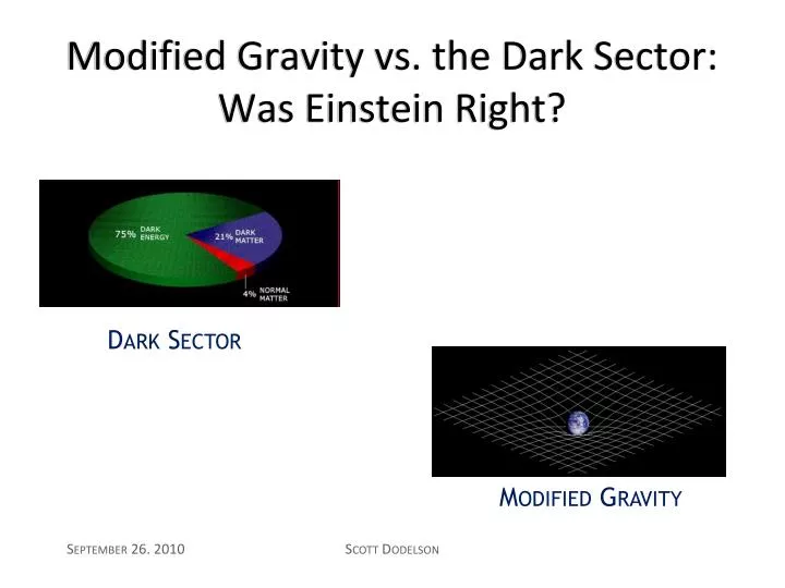 modified gravity vs the dark sector was einstein right