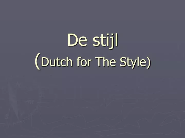 de stijl dutch for the style