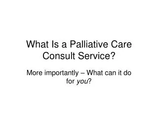 What Is a Palliative Care Consult Service?