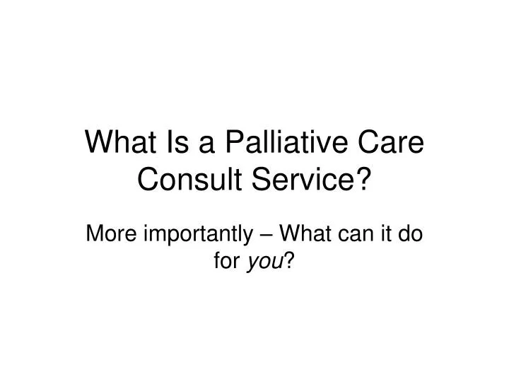 what is a palliative care consult service
