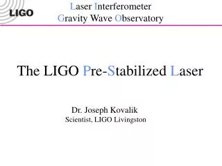 The LIGO P re- S tabilized L aser