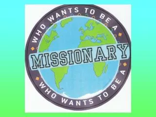 Who Wants To Be A Missionary?