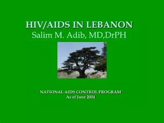 HIV/AIDS IN LEBANON Salim M. Adib, MD,DrPH