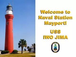 Welcome to Naval Station Mayport ! USS IWO JIMA