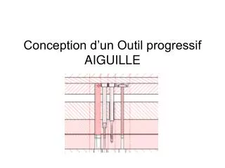 conception d un outil progressif aiguille