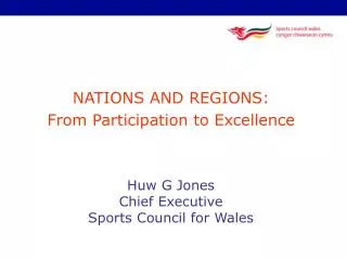 Huw G Jones Chief Executive Sports Council for Wales