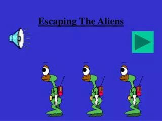 Escaping The Aliens