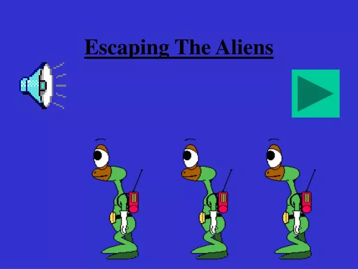 escaping the aliens