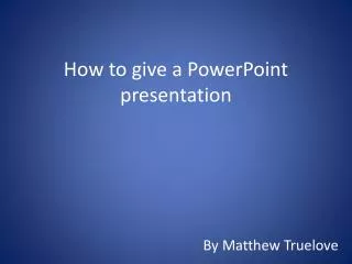 How to give a PowerPoint presentation