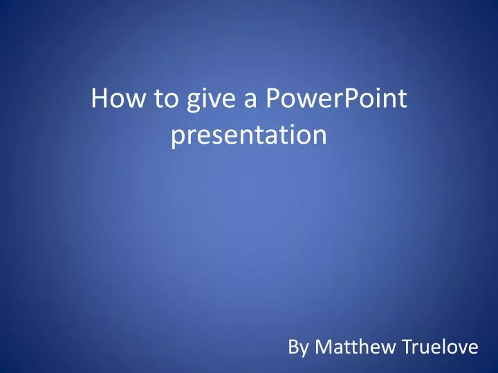 how to give a powerpoint presentation