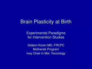 Brain Plasticity at Birth Experimental Paradigms for Intervention Studies