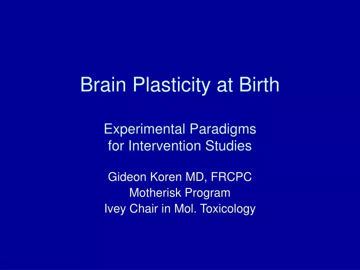 brain plasticity at birth experimental paradigms for intervention studies