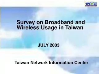 Survey on Broadband and Wireless Usage in Taiwan