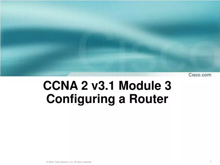 ccna 2 v3 1 module 3 configuring a router