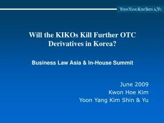 Will the KIKOs Kill Further OTC Derivatives in Korea? Business Law Asia &amp; In-House Summit