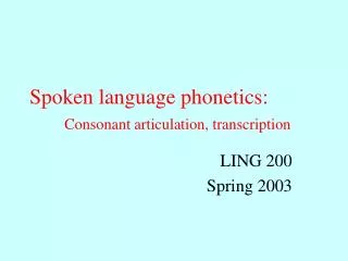 Spoken language phonetics: Consonant articulation, transcription