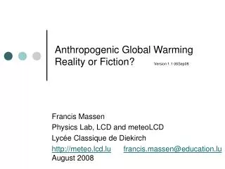 Anthropogenic Global Warming Reality or Fiction? Version 1.1 06Sep08