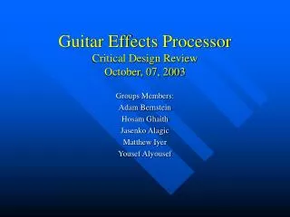 Guitar Effects Processor Critical Design Review October, 07, 2003