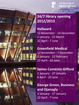 24/7 library opening 2012/2013 Hallward 12 November - 14 December 2 January - 22 March