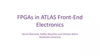 FPGAs in ATLAS Front-End Electronics