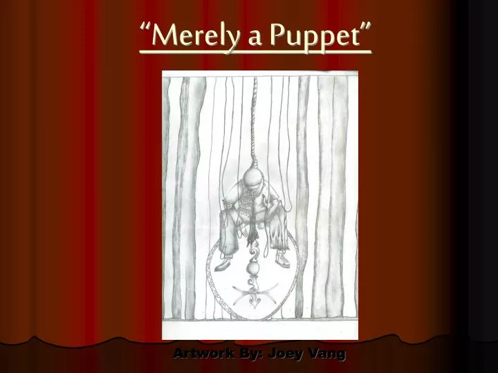 merely a puppet