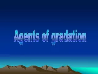 Agents of gradation