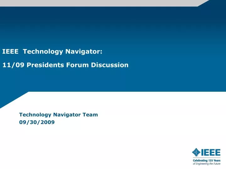 ieee technology navigator 11 09 presidents forum discussion