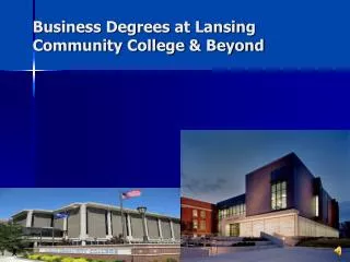 Business Degrees at Lansing 	Community College &amp; Beyond