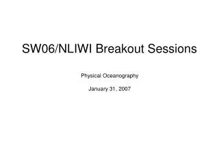 SW06/NLIWI Breakout Sessions