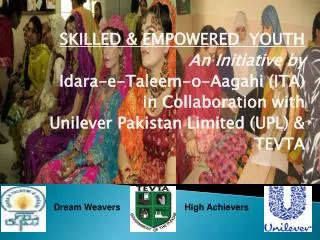 SKILLED &amp; EMPOWERED YOUTH An Initiative by Idara-e-Taleem-o-Aagahi (ITA) in Collaboration with
