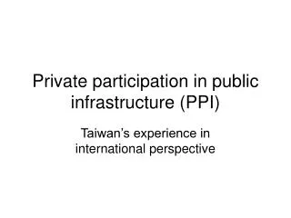 Private participation in public infrastructure (PPI)