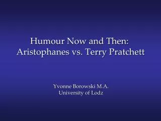 Humour Now and Then: Aristophanes vs. Terry Pratchett
