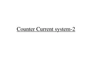 Counter Current system-2