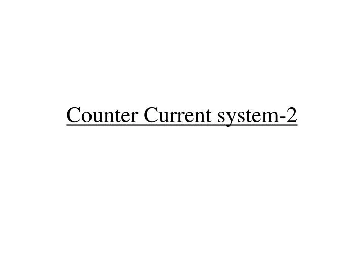 counter current system 2