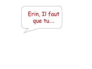 erin il faut que tu