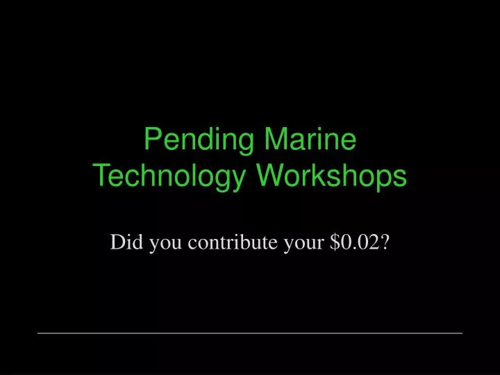 pending marine technology workshops