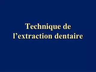 technique de l extraction dentaire
