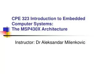 CPE 323 Introduction to Embedded Computer Systems: The MSP430X Architecture