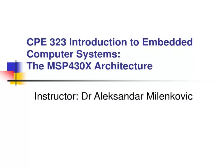 cpe 323 introduction to embedded computer systems the msp430x architecture