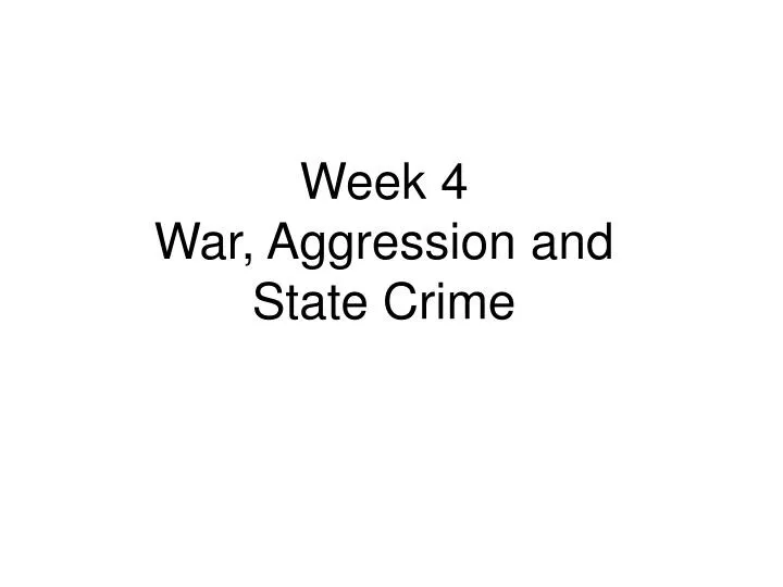 week 4 war aggression and state crime