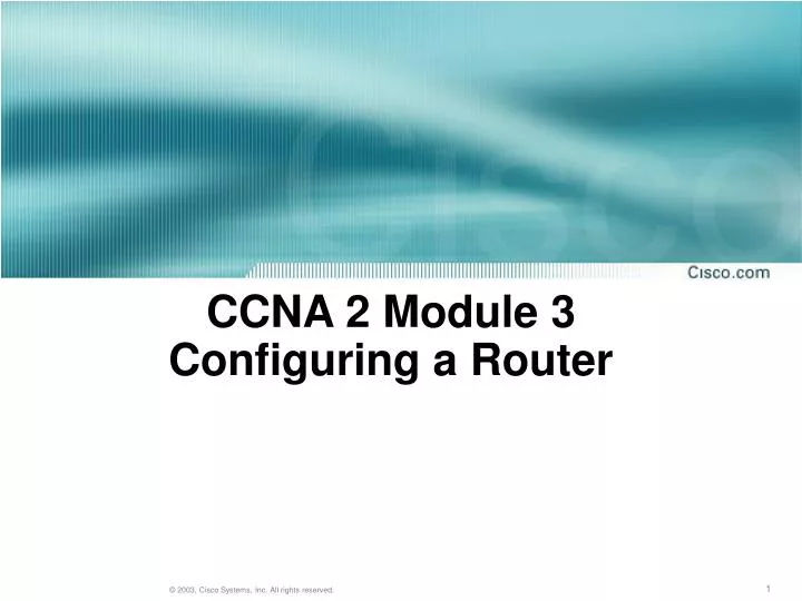 ccna 2 module 3 configuring a router