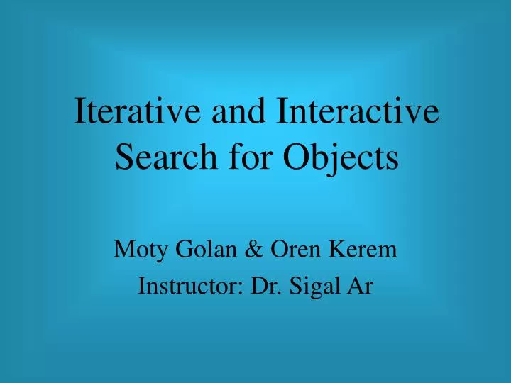 iterative and interactive search for objects