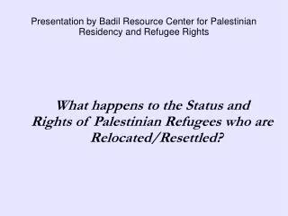 Presentation by Badil Resource Center for Palestinian Residency and Refugee Rights