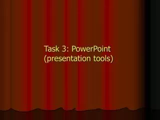Task 3: PowerPoint (presentation tools)