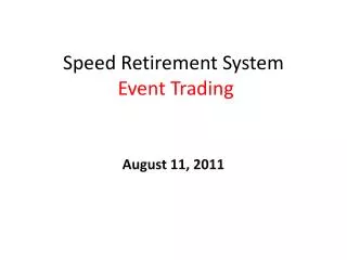 Speed Retirement System Event Trading